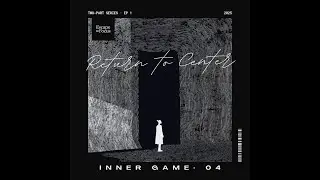 Return to Center &ndash; | INNER GAME &middot; 04 #Ambient