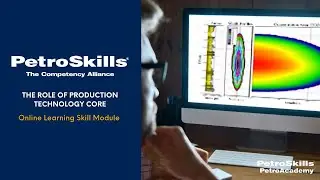 PetroSkills: The Role of Production Technology Core - PetroAcademy eLearning