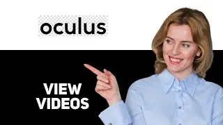 How To See Your Videos On The Oculus App Full Guide 2025