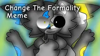 Change The Formality Meme |Mikey and Lunar|