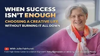 High-Stress Career to Creative Alignment | Amy Bernstein on Writing, Self-Doubt & Sustainable Pivots