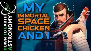 My Immortal Space Chicken and I  - Live With Down To Earth Astronomy Live stream