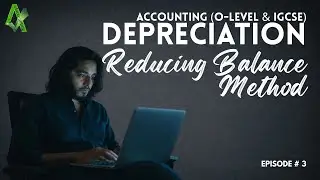 Depreciation - Reducing Balance Method - Episode - 3 (in Urdu/Hindi) O-Level / IGCSE Accounting