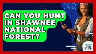 Can You Hunt In Shawnee National Forest? - Chasing Big Fish