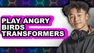 How To Play Angry Birds Transformers (Full Guide)