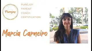 Purejoy Parent Coach Training: Marcia Carneiro