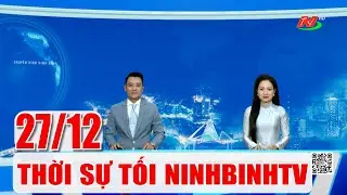 🔴Thời sự Tối NinhBinhTV - 27/12/2025