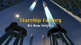 Starship Factory - New Heights Update