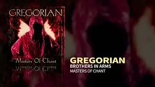 Gregorian - Brothers In Arms (Masters Of Chant)