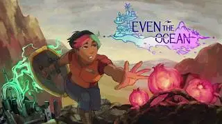 Even the Ocean - Gameplay Teaser Trailer
