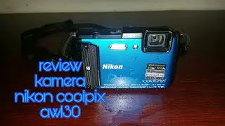 REVIEW NIKON COOLPIX AW130 SETELAH 7 TAHUN
