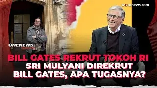 Bill Gates Angkat Sri Mulyani Jadi Dewan Direksi Gates Foundation, Apa Tugasnya? | OneNews Update