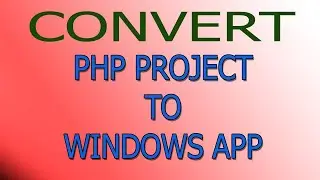 Convert PHP project into Windows APP and Installer