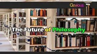 Initiation Into Philosophy: The Future of Philosophy