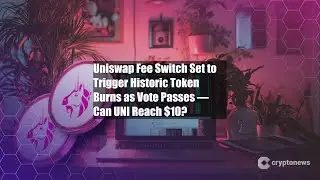 Uniswap Fee Switch Set to Trigger Historic Token Burns as Vote