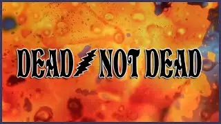 DEAD / NOT DEAD * 11-06-24 ** zenbarn **