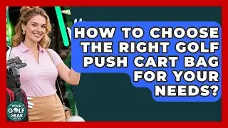 How To Choose The Right Golf Push Cart Bag For Your Needs? - Your Golf Gear Insider