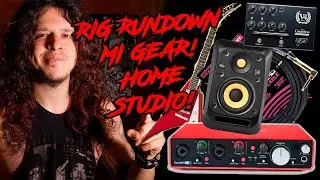 Mi HOME STUDIO: RIG RUNDOWN & GEAR - Charlie Parra