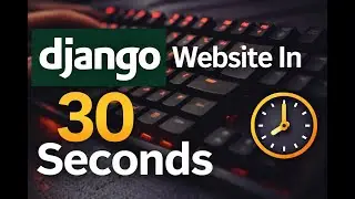 Django Website in 30 Seconds!!