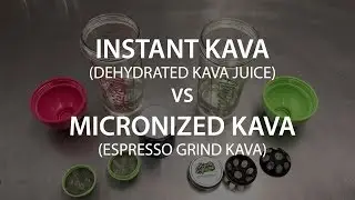 Instant Kava vs Micronized Kava - What's the difference?