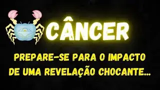 ♋️CÂNCER😮PREPARE-SE PARA O IMPACTO DE UMA REVELAÇÃO CHOCANTE...