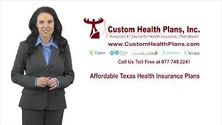 Affordable Texas Health Insurance Plans - Custom Health Plans, Inc.