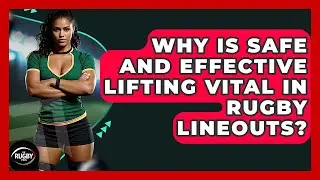 Why Is Safe And Effective Lifting Vital In Rugby Lineouts? - The Rugby Pros