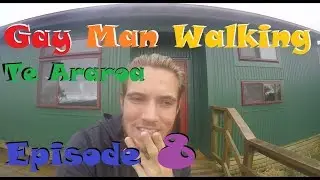 GAY MAN WALKING, EPISODE 8, DAY 32 - 35, &ldquo;Te Araroa&rdquo;, Hamilton to Te Kuiti (from km 832 - 924)