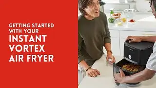 Getting Started with your Instant Vortex Air Fryer