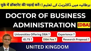 Doctor of Business Administration in UK | Fee, Experience, & IELTS Requirements for DBA UK | Dr. Ali