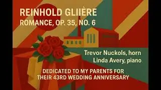 Gliere Romance Op.35 No.6 - Trevor Nuckols + Linda Avery