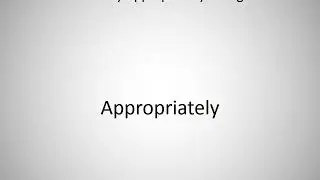 How to say Appropriately in English?