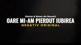 Negativ & OARE MI-AM PIERDUT IUBIRE 