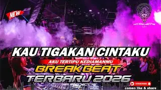 DJ KAU TIGAKAN CINTAKU BREAKBEAT TERBARU 2026 BOOTLEG VIRAL TIKTOK