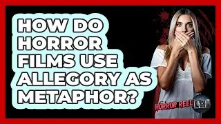 How Do Horror Films Use Allegory As Metaphor? - The Horror Reel