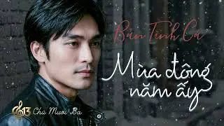 MÙA ĐÔNG NĂM ẤY | Nhạc Buồn Tình Ca Mùa Đông | Chú Mười Ba