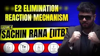 🔥E2 Elimination Reaction Mechanism | Organic Chemistry | JEE Main, Advanced, NEET 2024