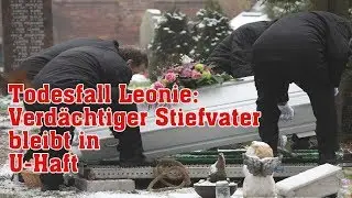 Todesfall Leonie: Verd&auml;chtiger Stiefvater bleibt in U-Haft