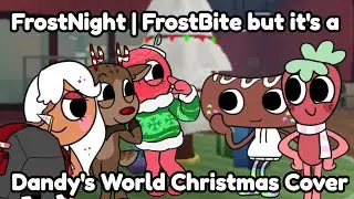 (TW: FLASHING LIGHTS) FrostNight | Frostbite but it's a Dandy's World Christmas Cover