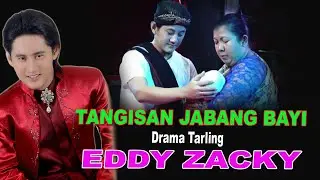 TANGISAN JABANG BAYI DRAMA TARLING EDDY ZACKY