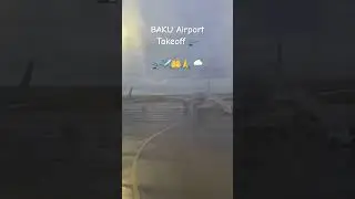 🌧️🛫🛬✈️🙏🤲🫶BAKU Airport #travel #azerbaijan from 🇦🇪