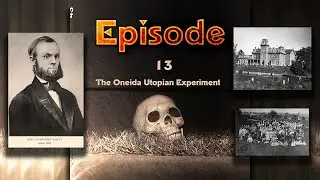 The Oneida Utopian Experiment Part 1 (Video)