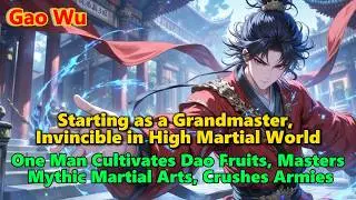 Starting as a Grandmaster, Invincible in High Martial World #webnovel #powerrise