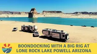 Boondocking with a Big Rig at Lone Rock Lake Powell Arizona!