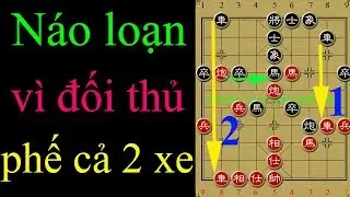 Ván cờ tướng ma quái tự dưng phế cả cặp xe làm đối thủ hoảng loạn