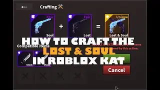 How to craft LOST & SOUL in KAT! (Roblox)