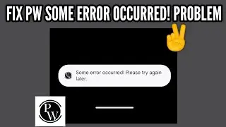 Fix PW App 'Some error occurred! Please try again later' Problem || TECH SOLUTIONS BAR 