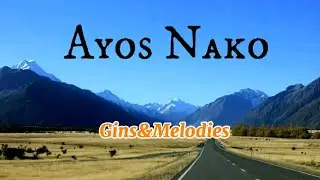 AYOS NAKO (LYRICS) BY GINS&MELODIES