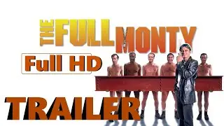 The Full Monty - comedy - drama - 1997 - trailer - Full HD - Robert Carlyle