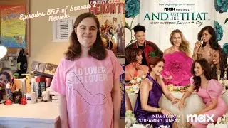 And Just Like That... Review Episodes 6&7 of Season 2